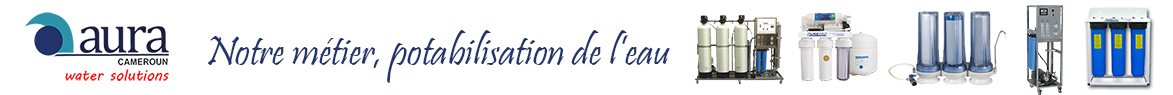 Aura Cameroun, nous sommes la pour la potabilisation de l'eau